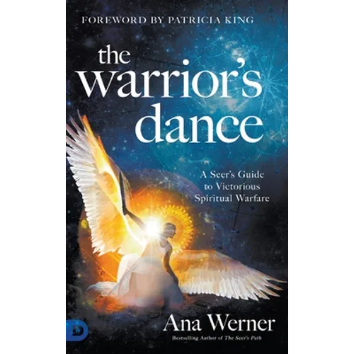 The Warrior's Dance: A Seer's Guide to Victorious Spiritual Warfare - Hardcover