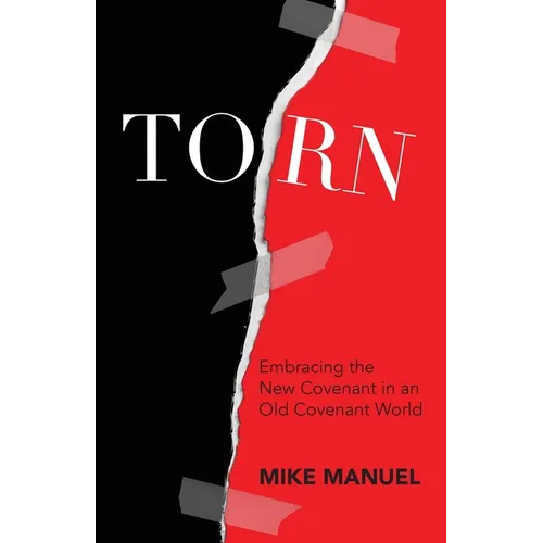 Torn: Embracing the New Covenant in an Old Covenant World - Paperback