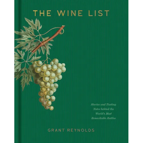 The Wine List: Stories and Tasting Notes Behind the World's Most Remarkable Bottles - Hardcover