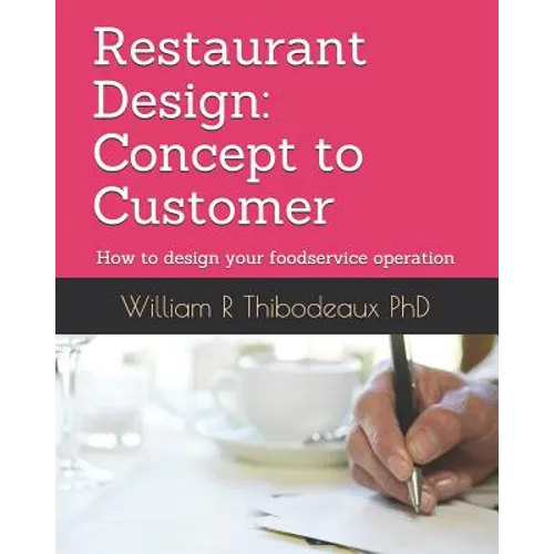 Restaurant Design: Concept to Customer: How to design your foodservice operation - Paperback