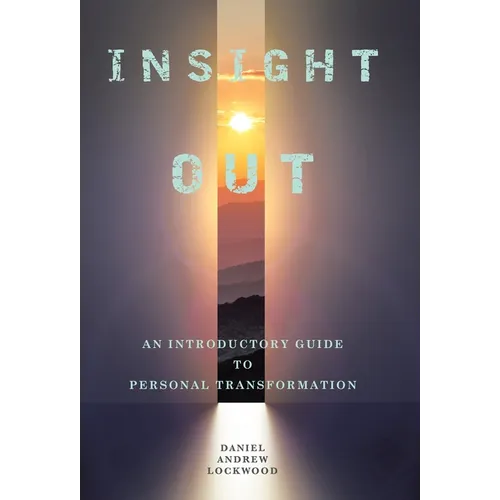 Insight Out: An Introductory Guide to Personal Transformation - Hardcover