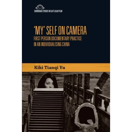 'My' Self on Camera: First Person Documentary Practice in an Individualising China - Paperback