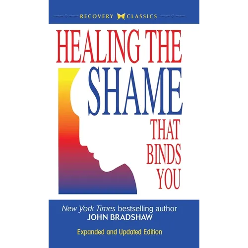 Healing the Shame that Binds You - Hardcover