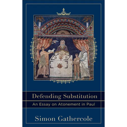 Defending Substitution: An Essay on Atonement in Paul - Paperback