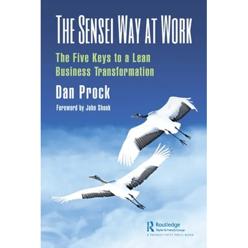 The Sensei Way at Work: The Five Keys to a Lean Business Transformation - Paperback