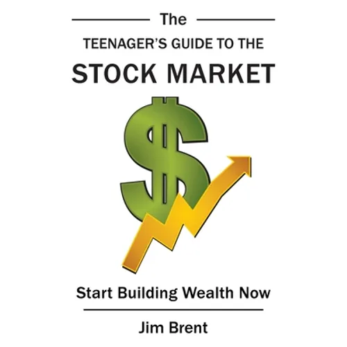 The Teenager's Guide to the Stock Market: Start Building Wealth Now - Hardcover