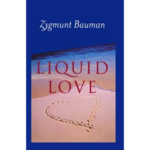 Liquid Love: On the Frailty of Human Bonds - Hardcover