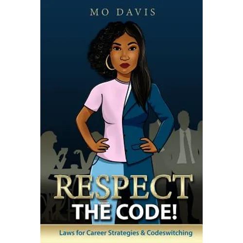 Respect the Code!: Laws for Career Strategies & Codeswitching - Paperback