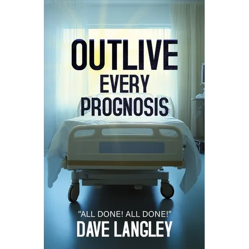Outlive Every Prognosis - Paperback