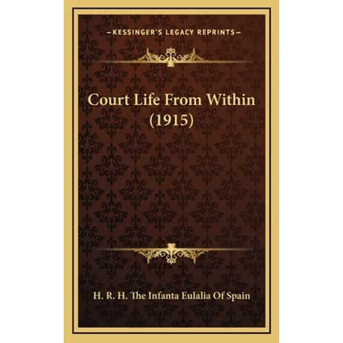 Court Life from Within (1915) - Hardcover