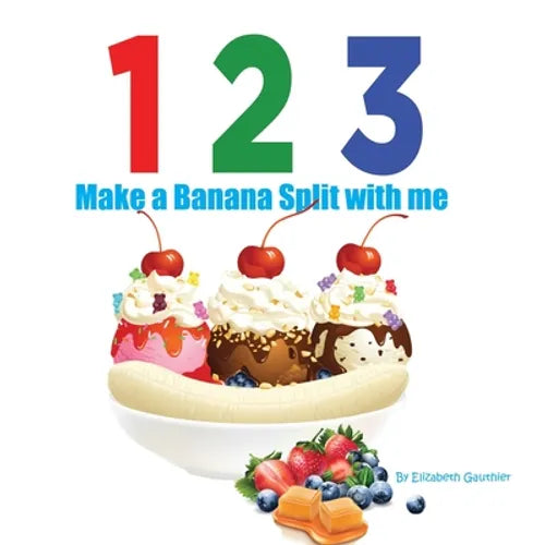 1 2 3 Make a Banana Split with me: A silly counting book (123 With Me) - Paperback