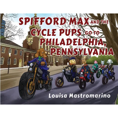 Spifford Max and the Cycle Pups Go to Philadelphia, Pennsylvania - Paperback