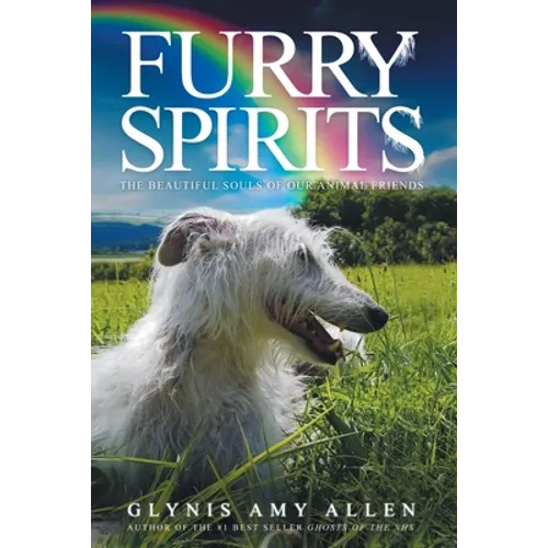 Furry Spirits: The Beautiful Souls of Our Animal Friends - Paperback