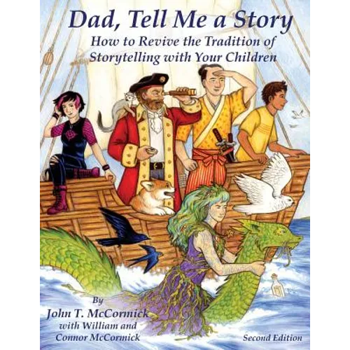 Dad, Tell Me a Story: How to Revive the Tradition of Storytelling with Your Children - Paperback