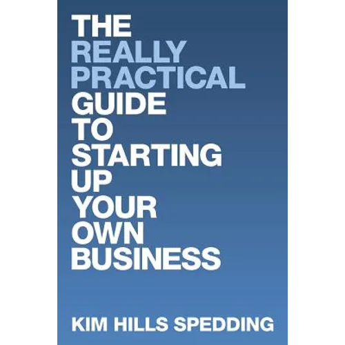 The Really Practical Guide to Starting Up Your Own Business - Paperback