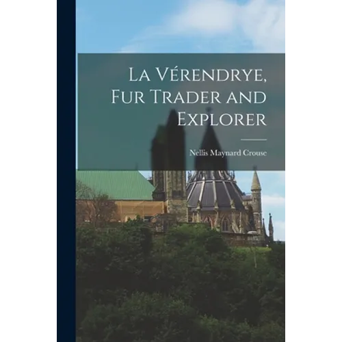 La Vérendrye, Fur Trader and Explorer - Paperback
