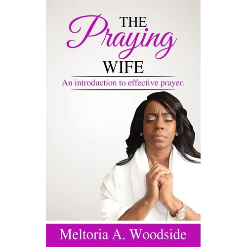 Praying Wife: An introduction to effective prayer. - Paperback
