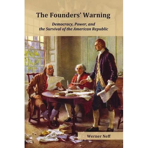 The Founders' Warning: Democracy, Power, and the Survival of the American Republic - Paperback