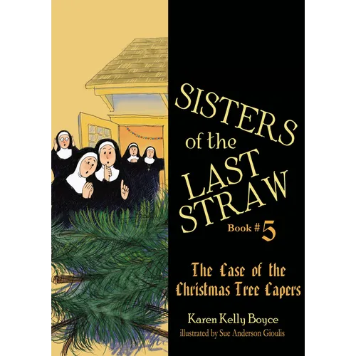 Sisters of the Last Straw Vol 5: The Case of the Christmas Tree Capers Volume 5 - Paperback