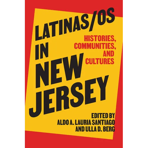 Latinas/OS in New Jersey: Histories, Communities, and Cultures - Paperback