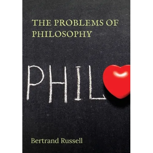 The Problems of Philosophy: a 1912 book by the philosopher Bertrand Russell, in which the author attempts to create a brief and accessible guide t - Paperback
