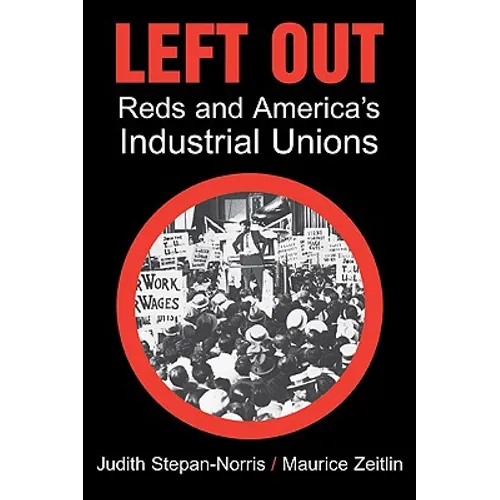 Left Out: Reds and America's Industrial Unions - Paperback