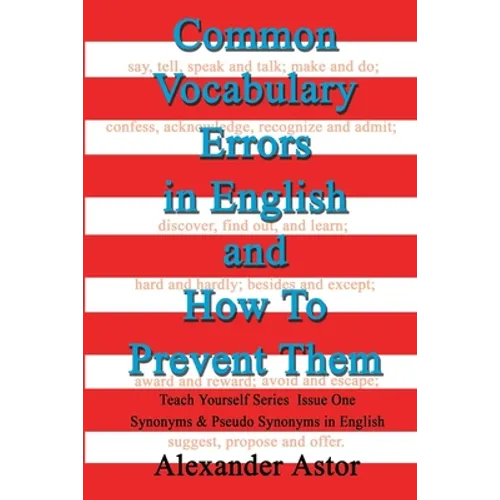 Common Vocabulary Errors in English and How to Prevent Them: Teach Yourself Series Synonyms and Pseudo Synonyms in English Issue One - Paperback
