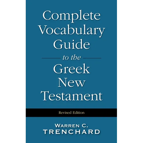 Complete Vocabulary Guide to the Greek New Testament - Hardcover
