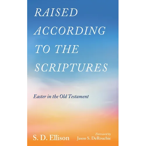Raised according to the Scriptures - Hardcover