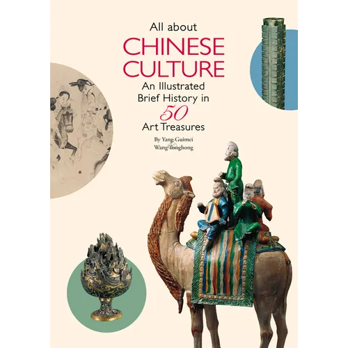 All about Chinese Culture: An Illustrated Brief History in 50 Art Treasures - Paperback