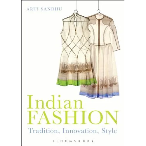 Indian Fashion: Tradition, Innovation, Style - Paperback