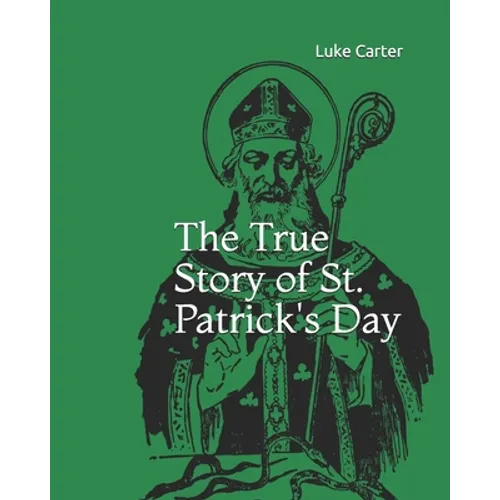 The True Story of St. Patrick's Day - Paperback
