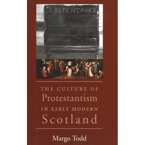 The Culture of Protestantism in Early Modern Scotland - Paperback