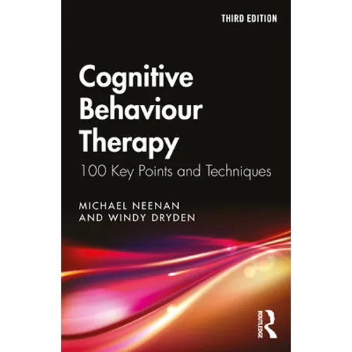 Cognitive Behaviour Therapy: 100 Key Points and Techniques - Paperback