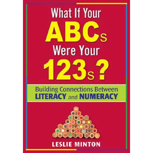 What If Your ABCs Were Your 123s?: Building Connections Between Literacy and Numeracy - Paperback