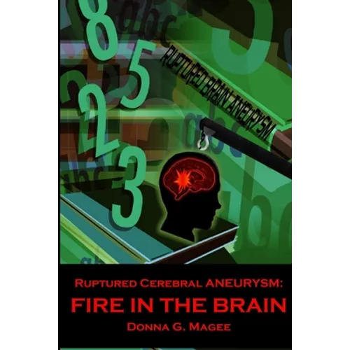 Ruptured Cerebral Aneurysm: Fire in the Brain - Paperback