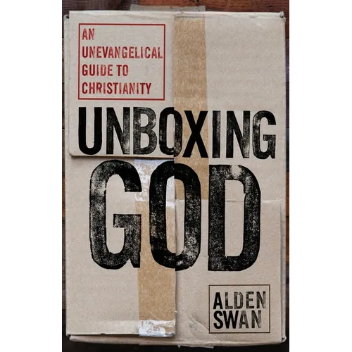 Unboxing God: An Unevangelical Guide to Christianity - Paperback