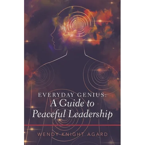 Everyday Genius: a Guide to Peaceful Leadership - Paperback