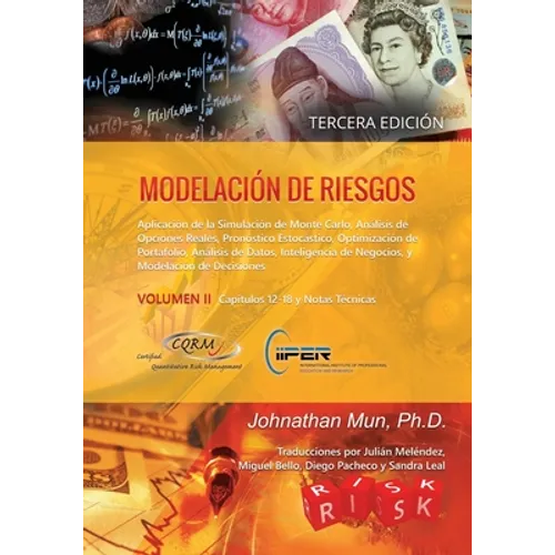 Modelación de Riesgos (Volumen II, Tercera Edición): Aplicación de la Simulación de Monte Carlo, Análisis de Opciones Reales, Pronóstico Estocástico, - Paperback