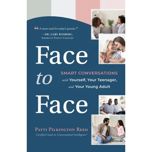 Face to Face: Smart Conversations with Yourself, Your Teenager, and Your Young Adult - Paperback