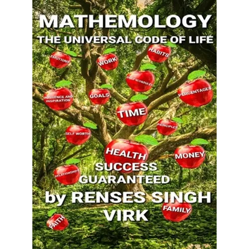 Mathemology - The Universal Code of Life Success Guaranteed: The Universal Code of Life Success Guaranteed - Hardcover