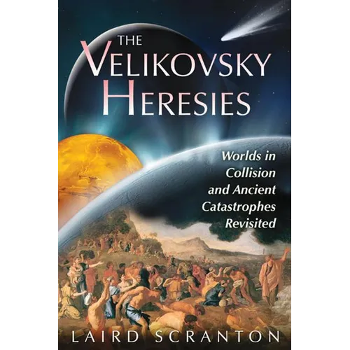 The Velikovsky Heresies: Worlds in Collision and Ancient Catastrophes Revisited - Paperback