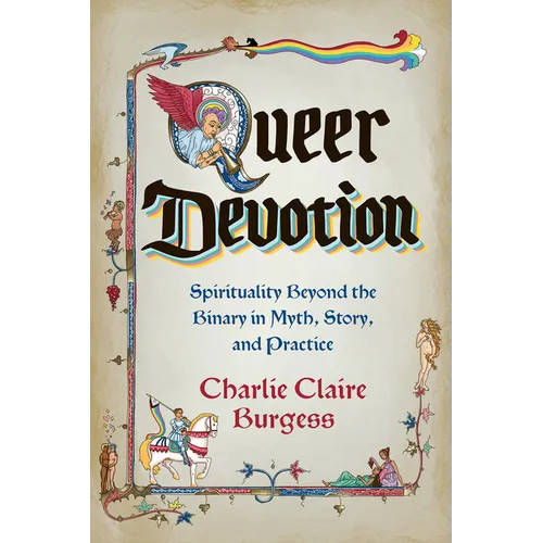 Queer Devotion: Spirituality Beyond the Binary in Myth, Story, and Practice - Paperback