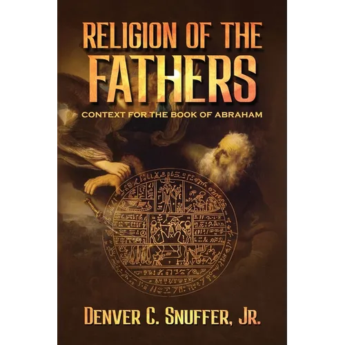 Religion of the Fathers: Context for the Book of Abraham - Paperback