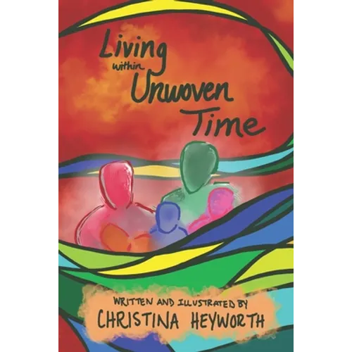 Living within Unwoven Time - Paperback