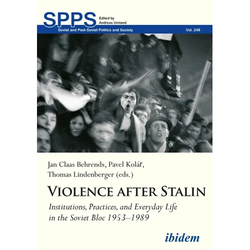 Violence After Stalin: Institutions, Practices, and Everyday Life in the Soviet Bloc 1953-1989 - Paperback