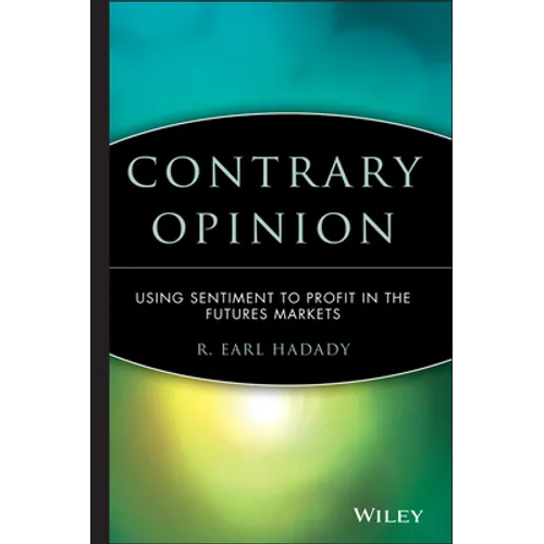 Contrary Opinion: Using Sentiment to Profit in the Futures Markets - Hardcover