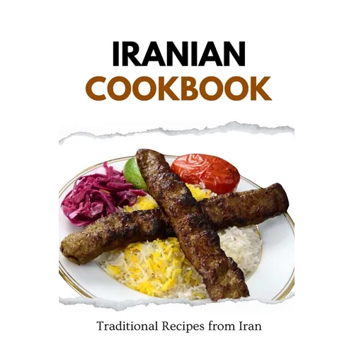 Iranian Cookbook: Traditional Recipes from Iran - Paperback