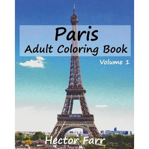 Paris: Adult Coloring Book, Volume 1: City Sketch Coloring Book - Paperback
