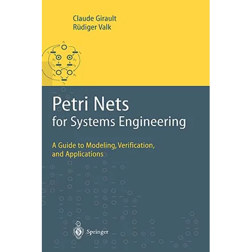 Petri Nets for Systems Engineering: A Guide to Modeling, Verification, and Applications - Hardcover